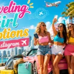 Traveling Girl Captions for Instagram
