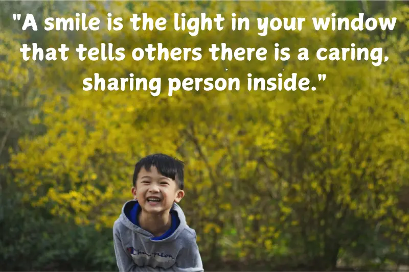 a smile is the light in your window that tells others there is a caring, sharing person inside.