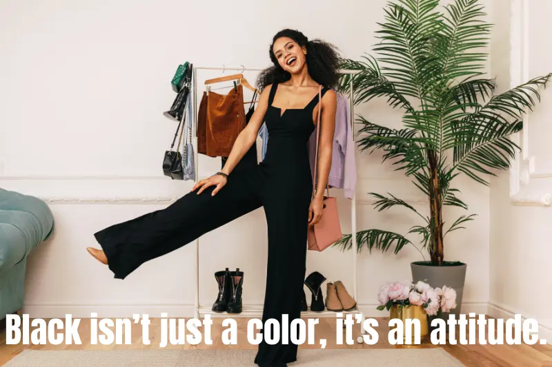 black isn’t just a color, it’s an attitude. 