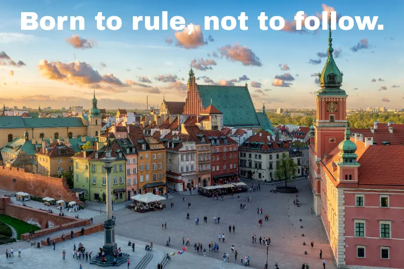 born to rule, not to follow.