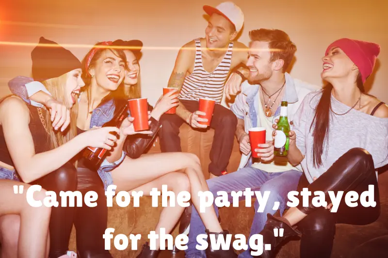 came for the party, stayed for the swag. 