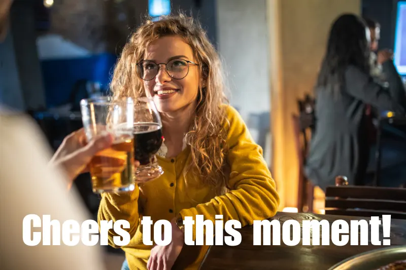 cheers to this moment! 