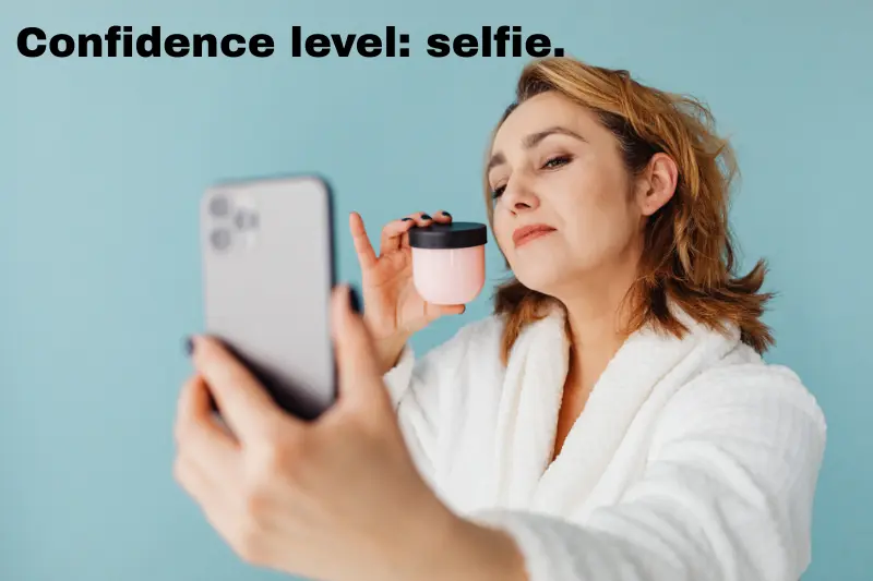 confidence level selfie. 