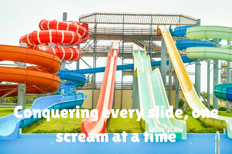 conquering every slide, one scream at a time 