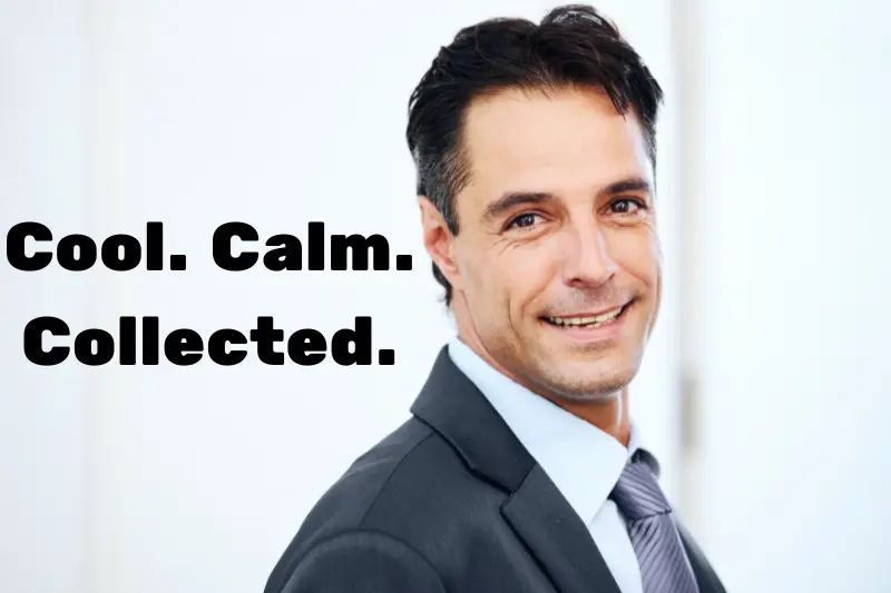 cool. calm. collected. 
