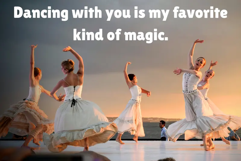 dancing with you is my favorite kind of magic. 
