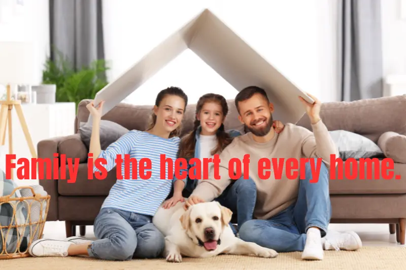 family is the heart of every home.