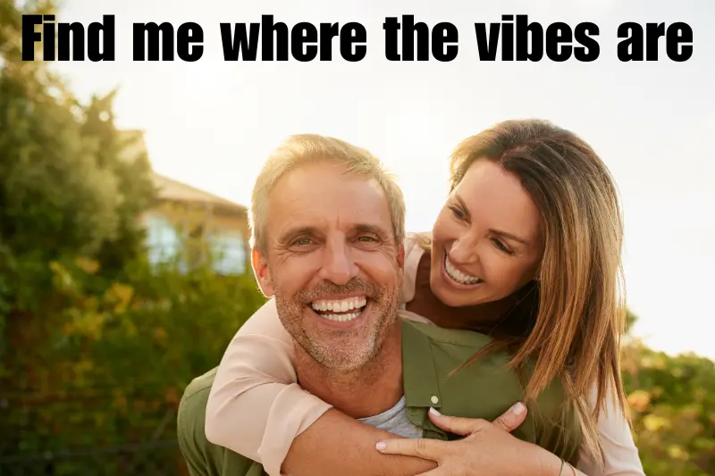 find me where the vibes are