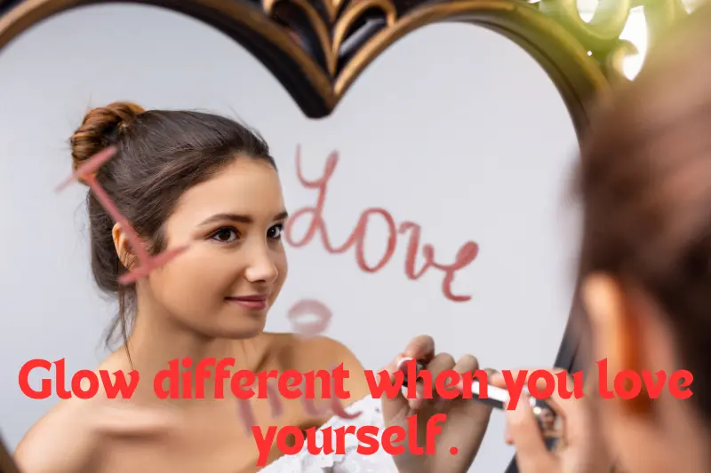 glow different when you love yourself. 