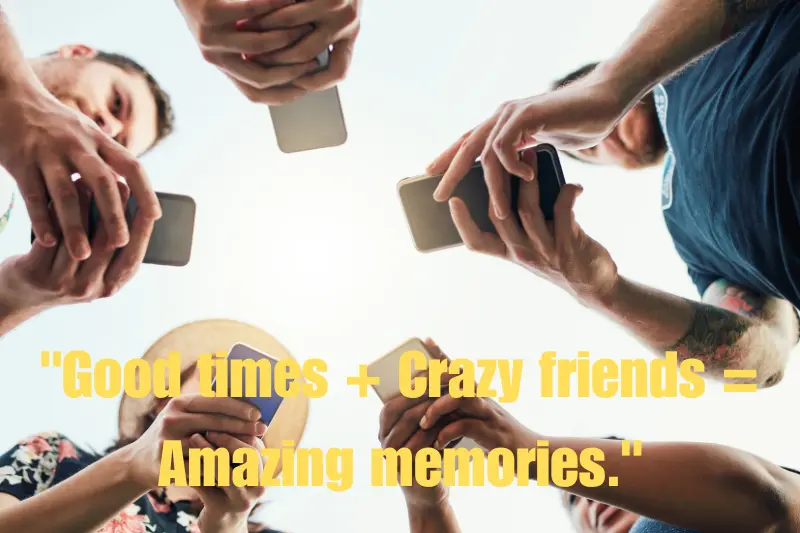 good times + crazy friends = amazing memories. 