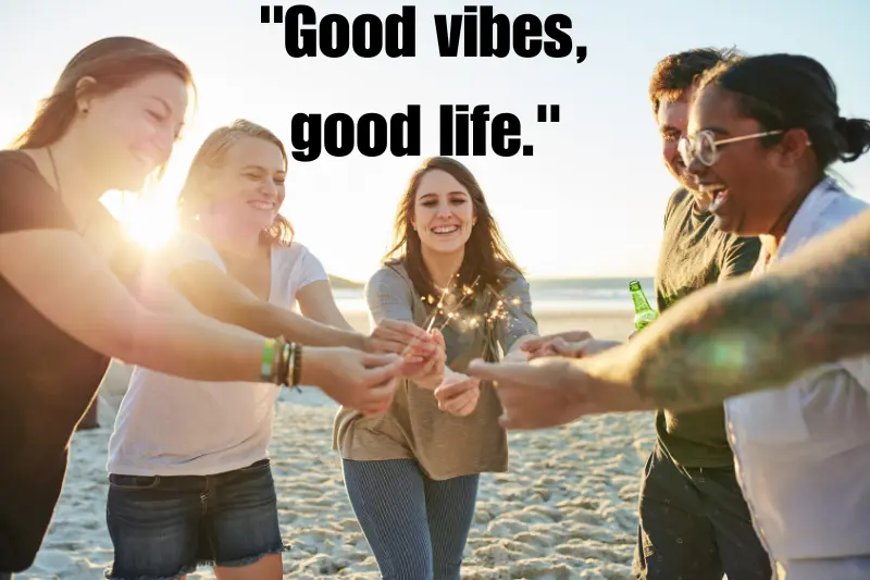 good vibes, good life.