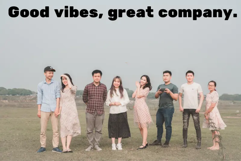 good vibes, great company. 