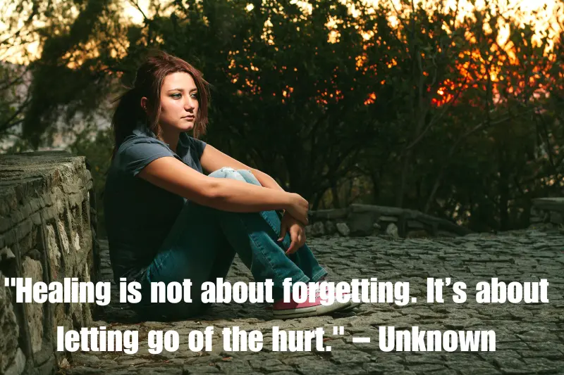healing is not about forgetting. It’s about letting go of the hurt. – unknown