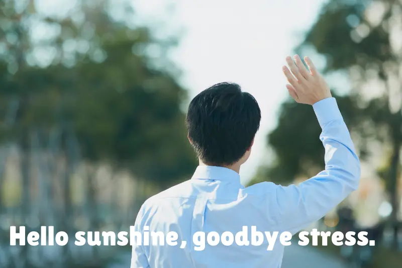 hello sunshine, goodbye stress. 
