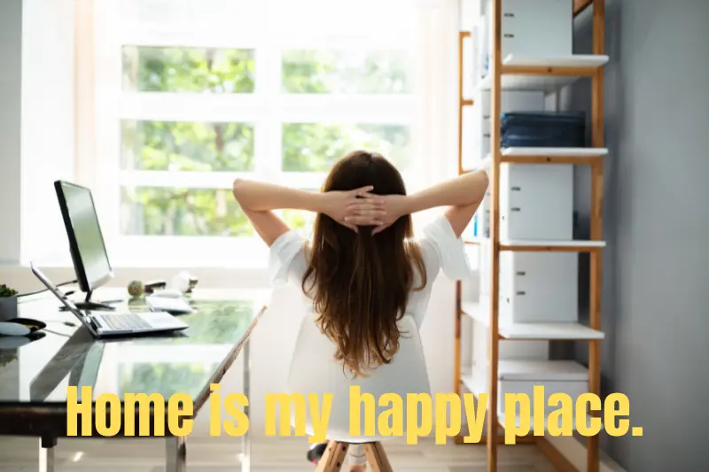 home is my happy place. 