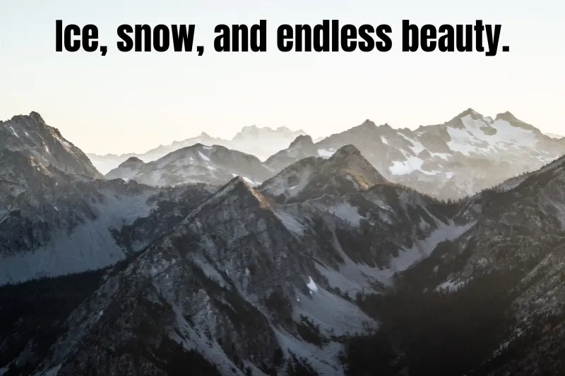 ice, snow, and endless beauty.