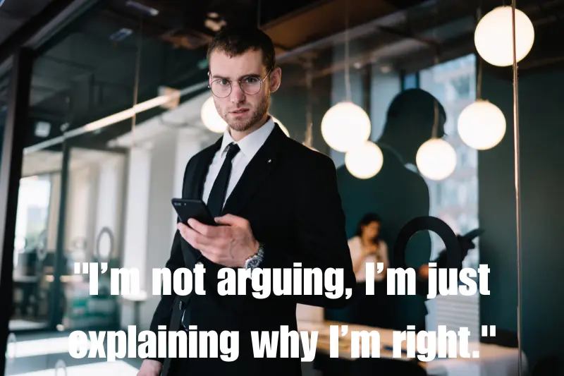 i’m not arguing, i’m just explaining why i’m right. 
