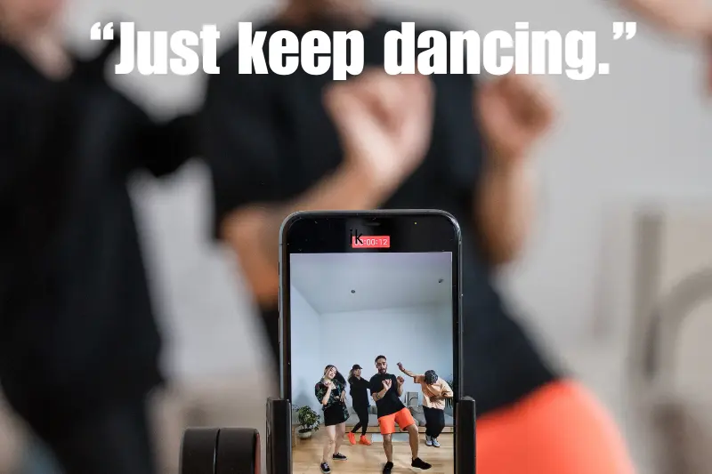 “just keep dancing.” 