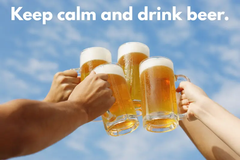 keep calm and drink beer. 