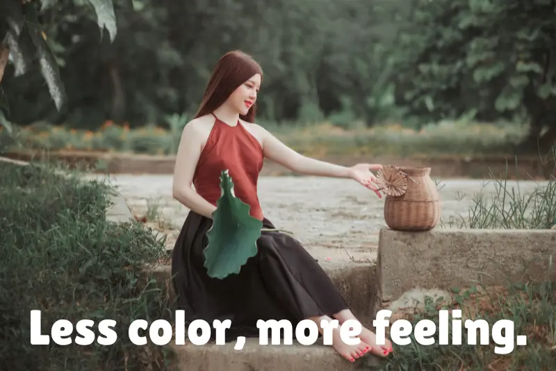 less color, more feeling. 