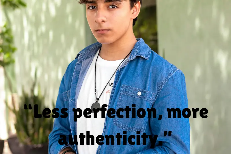 “less perfection, more authenticity.” 
