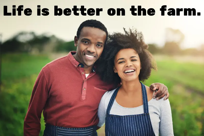 life is better on the farm. 