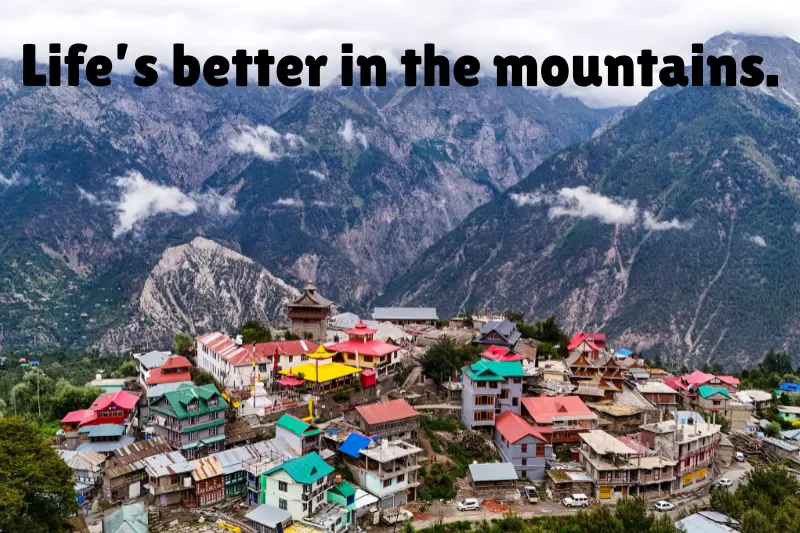 life’s better in the mountains.