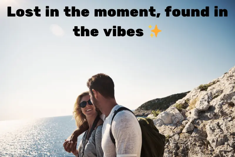 lost in the moment, found in the vibes  