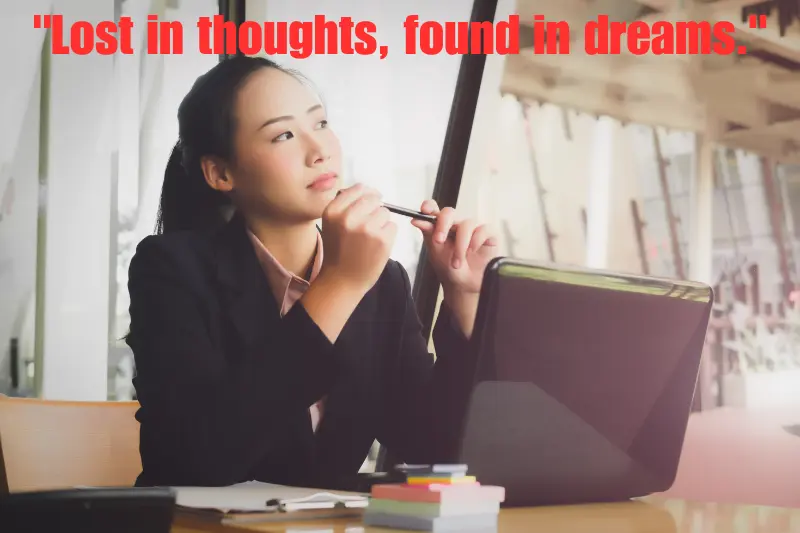 lost in thoughts, found in dreams.