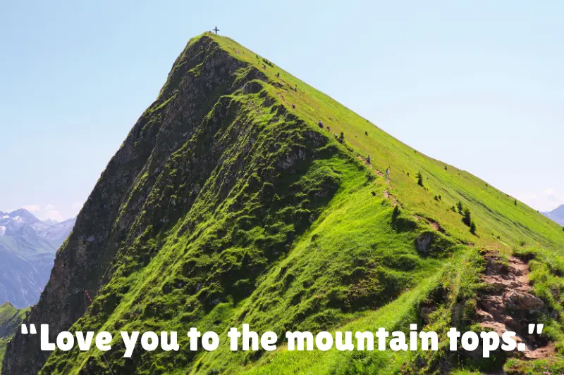 “love you to the mountain tops.” 