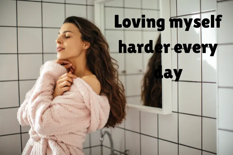 loving myself harder every day 