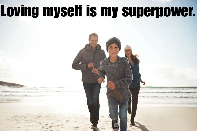 Loving myself is my superpower.