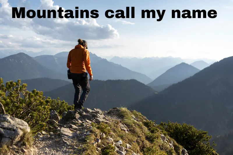 mountains call my name