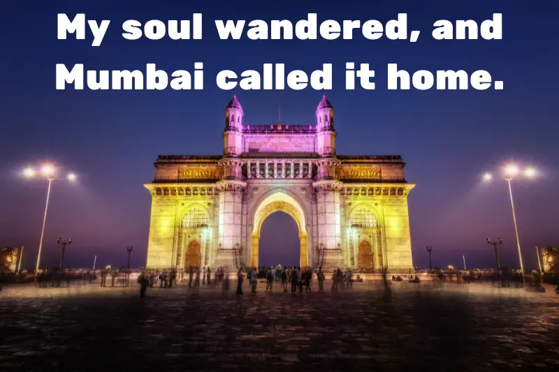 my soul wandered, and mumbai called it home.