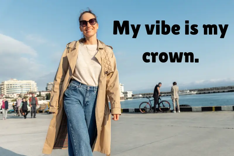my vibe is my crown. 