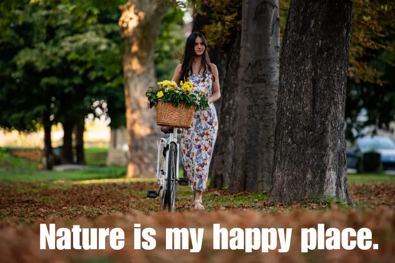 nature is my happy place.