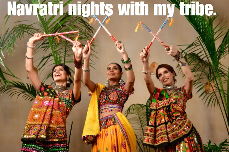 navratri nights with my tribe.  