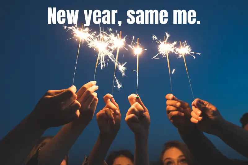 new year, same me.