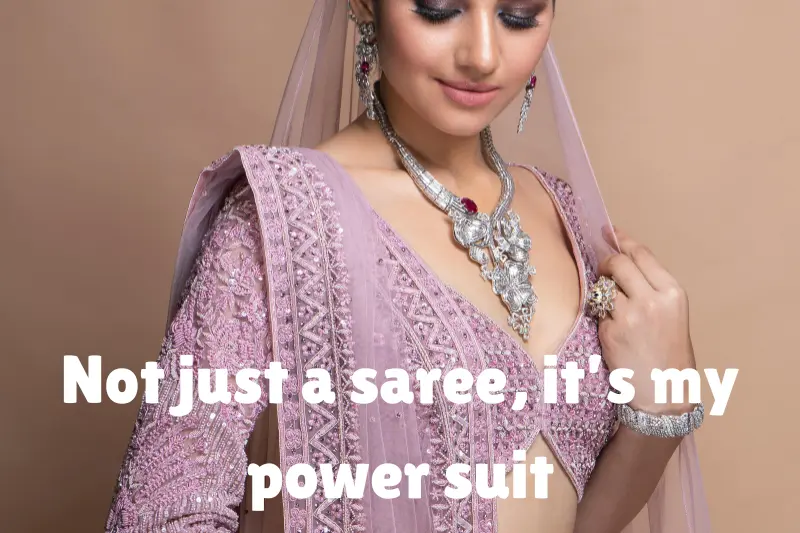not just a saree, it’s my power suit 
