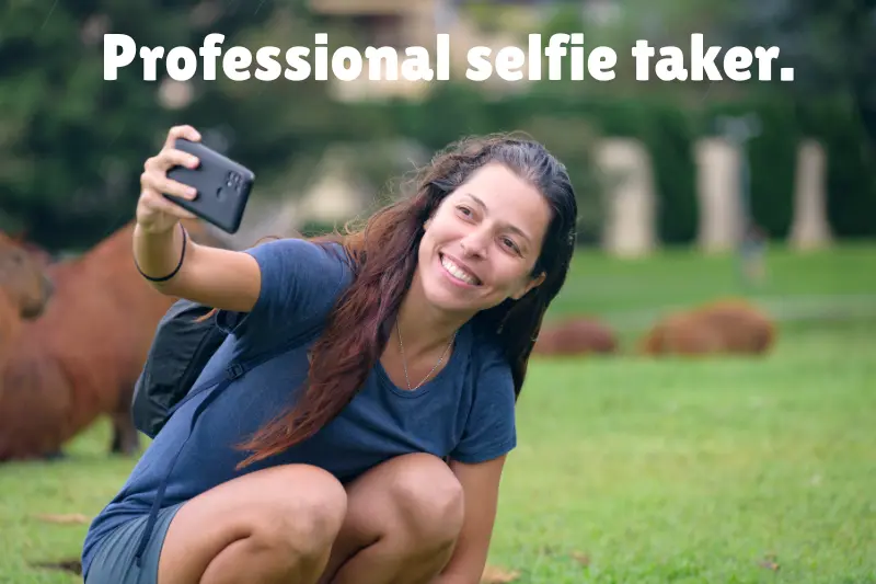 professional selfie taker. 