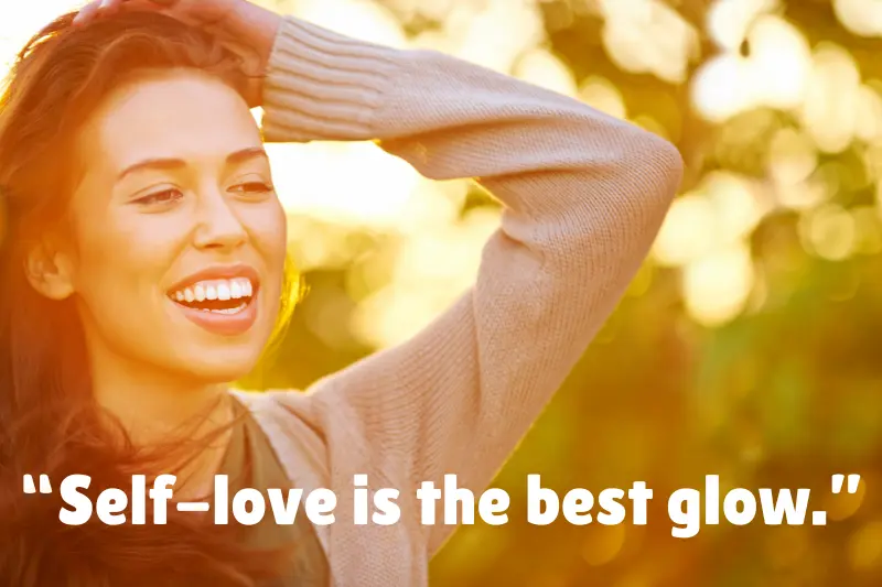 “self-love is the best glow.” 