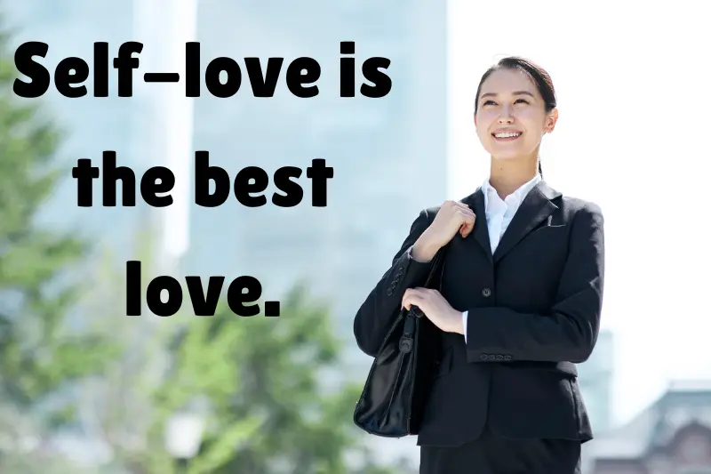 self-love is the best love.