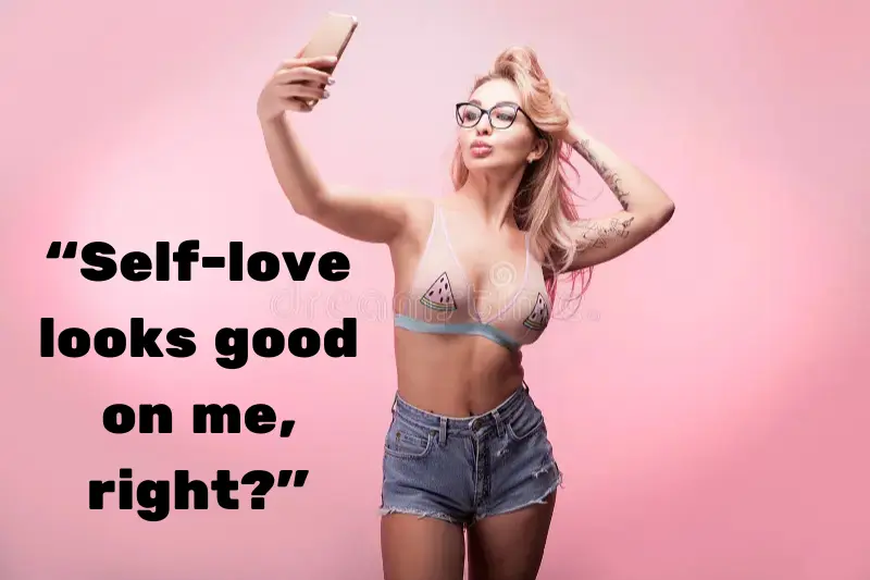 “self-love looks good on me, right” 