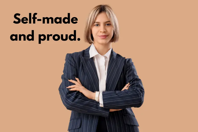 self-made and proud.