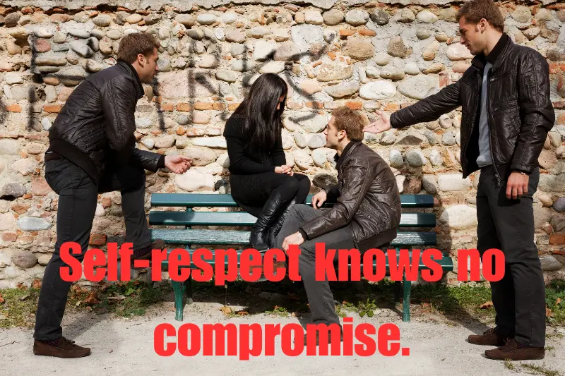 self-respect knows no compromise. 