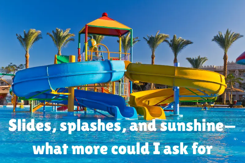 slides, splashes, and sunshine—what more could i ask for 