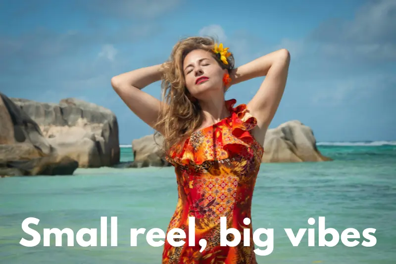 small reel, big vibes 