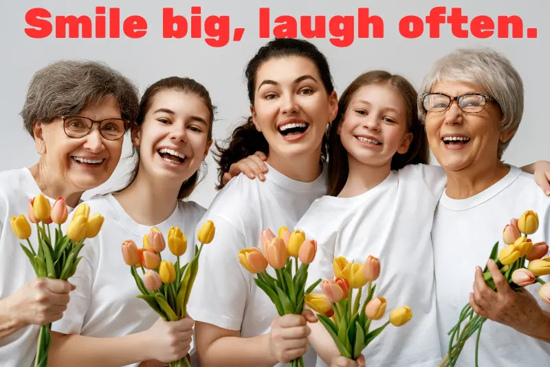 smile big, laugh often.