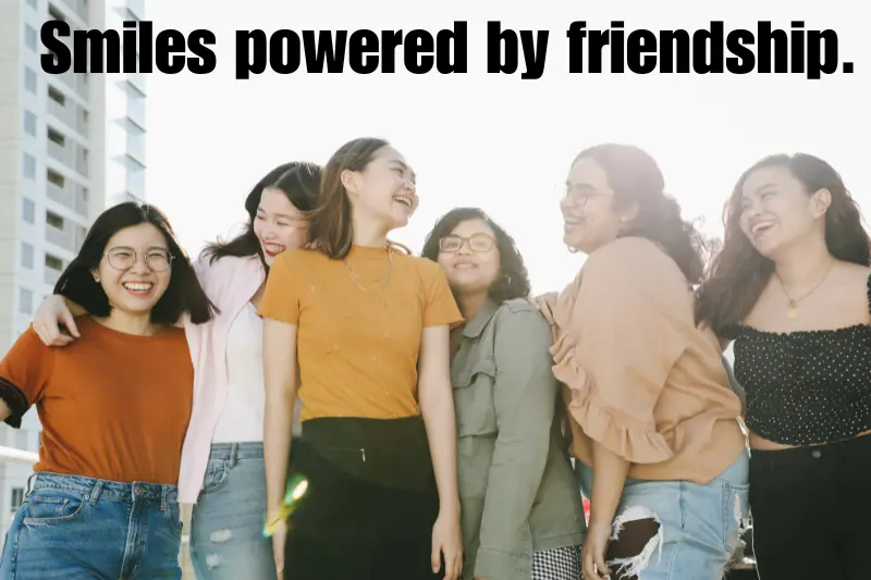 smiles powered by friendship. 