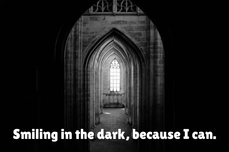 smiling in the dark, because i can. 